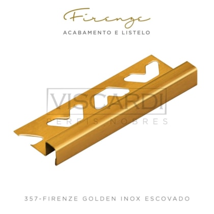 Perfil Firenze 357 Inox Golden Escovado Aço Inox 304 Piso Viscardi