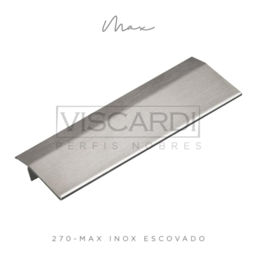 Perfil Viscardi Max Inox Escovado - Imagem principal - e664b71e-bbf4-4830-8859-3108e2233b56